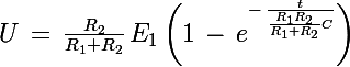 \Large U\,=\,\frac{R_2}{R_1+R_2}\,E_1\left(1\,-\,e^{-\,\frac{t}{\frac{R_1R_2}{R_1+R_2}C}}\right)